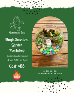 6/18: Wick N' Twisted: Custom Candle and Magic Garden Terrariums